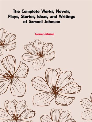 cover image of The Complete Works, Novels, Plays, Stories, Ideas, and Writings of Samuel Johnson